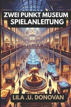 ZWEI PUNKT MUSEUM SPIELANLEITUNG: Erfolgsstrategien, verborgene Geheimnisse, Errungenschaften freischalten und Profi-Tipps für ein florierendes Messeimperium (German Edition)