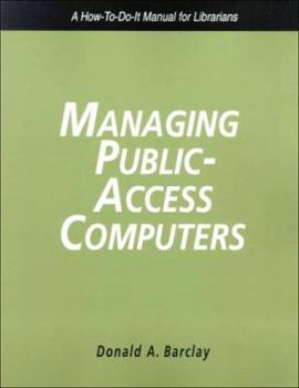 Hardcover Managing Public Access Computers: A How-To-Do-It Manual for Librarians Book