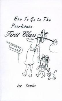 Paperback How to Go to the Poorhouse---First Class! Book