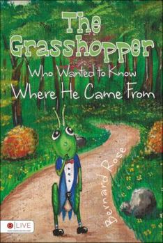 Paperback The Grasshopper Who Wanted to Know Where He Came From Book