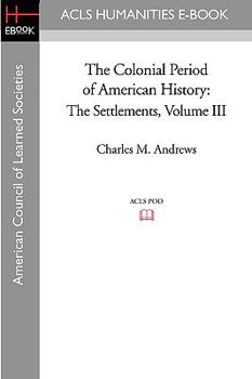 Paperback The Colonial Period of American History: The Settlements Volume III Book