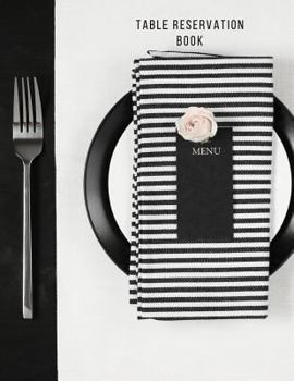 Paperback Table Reservation Book: Booking Diary Restaurants Reservations Logbook Reservations Note Book Table Reservations, Restaurants Dinner Reservati Book