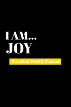 I Am Joy: Premium Weekly Planner