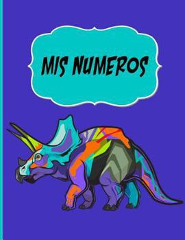Mis Numeros Cuaderno Escolar con Tema de Dinosaurios : Libreta Cuadriculada Escolar/ Tema Triceratops/ Ideal para Practicar Escritura Numeros/ Hoja Cuadros 0. 5 in /120 Paginas/8. 5 X 11 In