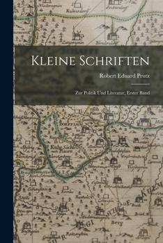 Paperback Kleine Schriften: Zur Politik Und Literatur, Erster Band [German] Book