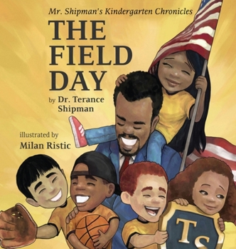Hardcover Mr. Shipman's Kindergarten Chronicles: The Field Day Book