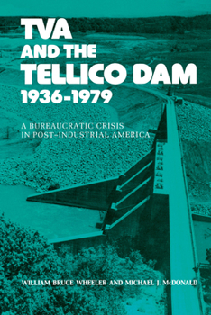 Paperback TVA and the Tellico Dam: A Bureaucratic Crisis in Post-Industrial America Book