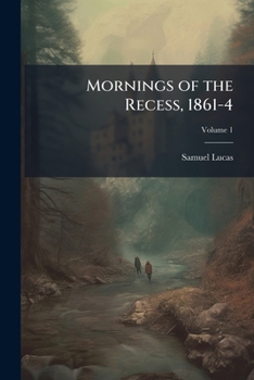 Paperback Mornings of the Recess, 1861-4; Volume 1 Book