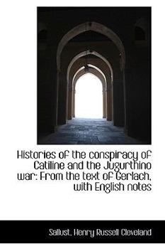Paperback Histories of the Conspiracy of Catiline and the Jugurthino War: From the Text of Gerlach, with Engli Book