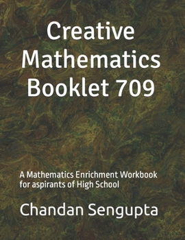 Paperback Creative Mathematics Booklet 709: A Mathematics Enrichment Workbook for aspirants of High School Book