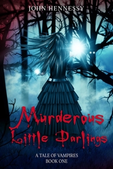 Murderous Little Darlings - Book #1 of the A Tale of Vampires