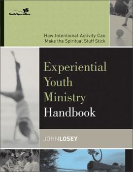 Paperback Experiential Youth Ministry Handbook: How Intentional Activity Can Make the Spiritual Stuff Stick Book