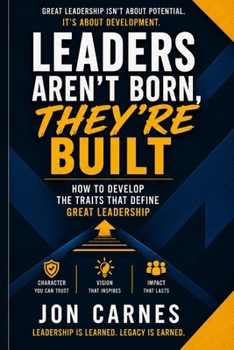 Paperback Leaders Aren't Born, They're Built: How to Develop the Traits That Define Great Leadership Book