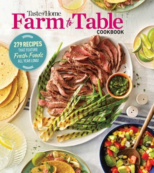 Paperback Taste of Home Farm to Table Cookbook: 279 Recipes That Make the Most of the Season's Freshest Foods - All Year Long! Book