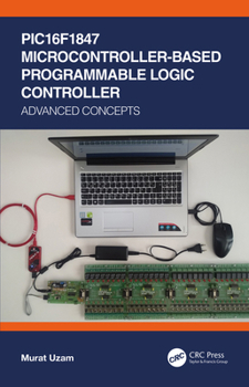 Paperback PIC16F1847 Microcontroller-Based Programmable Logic Controller: Advanced Concepts Book