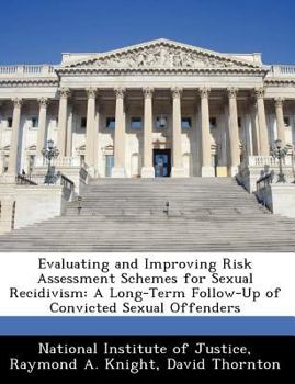 Paperback Evaluating and Improving Risk Assessment Schemes for Sexual Recidivism: A Long-Term Follow-Up of Convicted Sexual Offenders Book