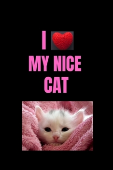 Paperback I Love My Nice Cat: I Love My Nice Cat, lined notebook, jourmal ''6x9'',100 pages-siberian lovers Book