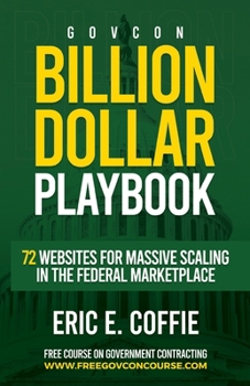 Paperback Govcon Billion Dollar Playbook: Billion Dollar Playbook 72 Websites for Massive Scaling in The Marketplace Book