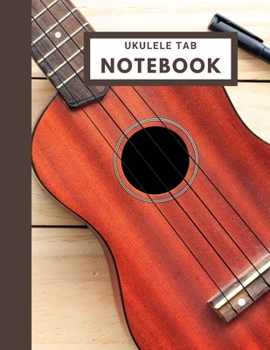 Ukulele Tab Notebook: For Ukulele Players & Musicians - Blank Ukulele Tablature Paper - Large (8.5 x 11 inches) - Chord Diagrams - Instrument & Hat Cover Photo