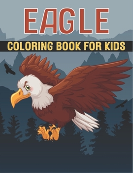 Paperback Eagle Coloring Book For Kids: Cute Eagle Designs for Kids And Toddlers Book