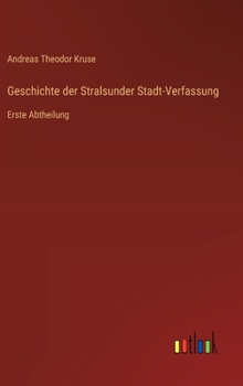 Hardcover Geschichte der Stralsunder Stadt-Verfassung: Erste Abtheilung [German] Book