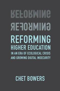Paperback Reforming Higher Education: In an Era of Ecological Crisis and Growing Digital Insecurity Book