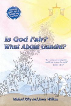Hardcover Is God Fair? What About Gandhi?: The Gospel's Answer-Grace & Peace "for I came not to judge the world, but to save the world." -John 12:47 Book