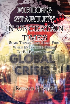 Paperback Finding Stability in Uncertain Times: Some Things That Hold Firm When Everything Seems To Be Falling Apart Book