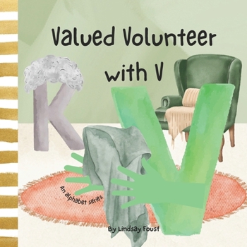 Paperback Valued Volunteer With V A Children's Short Story About Values & Virtues: An Alphabet Series For Kids Letter Of The Week Book For Preschool & Kindergar Book