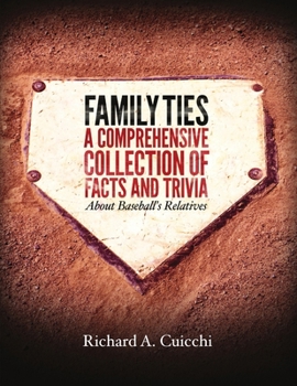 Paperback Family Ties: A Comprehensive Collection of Facts and Trivia About Baseball's Relatives Book