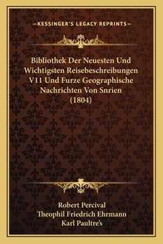 Paperback Bibliothek Der Neuesten Und Wichtigsten Reisebeschreibungen V11 Und Furze Geographische Nachrichten Von Snrien (1804) [German] Book