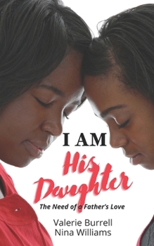 Paperback I Am His Daughter: The Need of a Father's Love Book