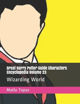 Paperback Great Harry Potter Guide Characters Encyclopedia Volume 23: Wizarding World Book