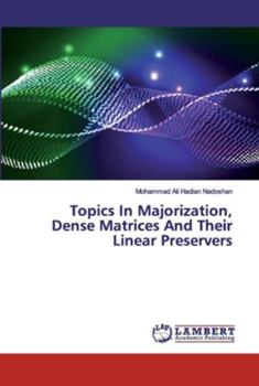 Paperback Topics In Majorization, Dense Matrices And Their Linear Preservers Book
