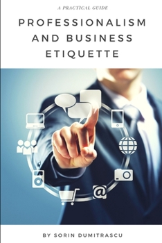 Paperback Professionalism and Business Etiquette: A Practical Guide Book