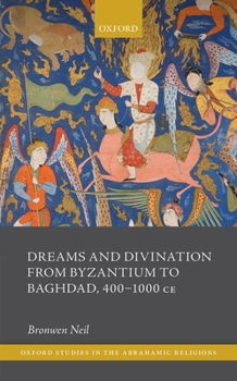 Hardcover Dreams and Divination from Byzantium to Baghdad, 400-1000 CE Book