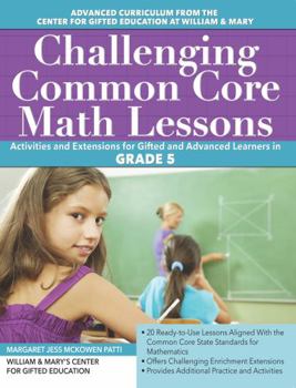 Paperback Challenging Common Core Math Lessons (Grade 5): Activities and Extensions for Gifted and Advanced Learners in Grade 5 Book