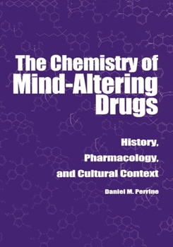 Paperback The Chemistry of Mind-Altering Drugs: History, Pharmacology, and Cultural Context Book