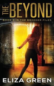 The Beyond: Dystopian Survival Fiction - Book #4 of the Breeder Files