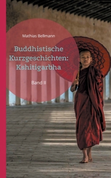 Buddhistische Kurzgeschichten: Kshitigarbha: Band II (German Edition)