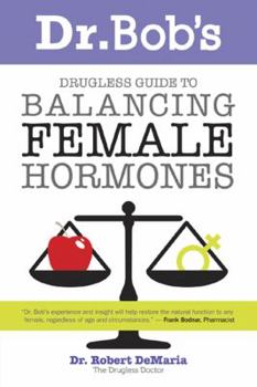 Paperback Dr. Bob's Guide to Balancing Female Hormones Book