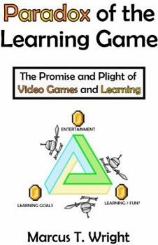 Paperback Paradox of the Learning Game: The Promise and Plight of Video Games and Learning Book