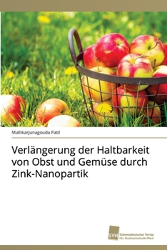 Paperback Verlängerung der Haltbarkeit von Obst und Gemüse durch Zink-Nanopartik [German] Book