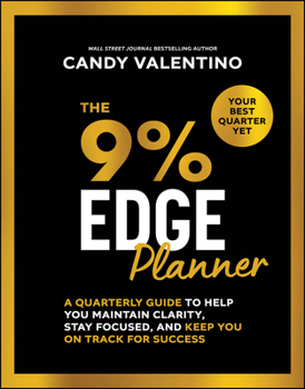 Paperback The 9% Edge Planner: A Quarterly Guide to Help You Maintain Clarity, Stay Focused, and Keep You on Track for Success Book