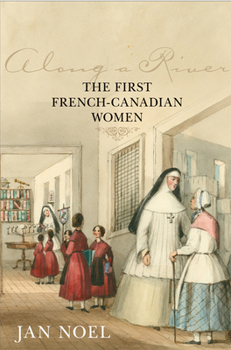 Hardcover Along a River: The First French-Canadian Women Book