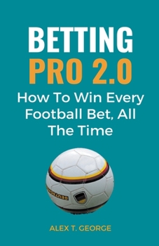Paperback Betting Pro 2.0: How To Win Every Football Bet, All The Time Book