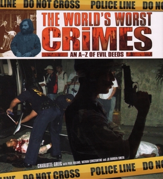 Hardcover The World's Worst Crimes: An A-Z of Evil Deeds Book