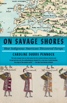 Paperback On Savage Shores: How Indigenous Americans Discovered Europe Book