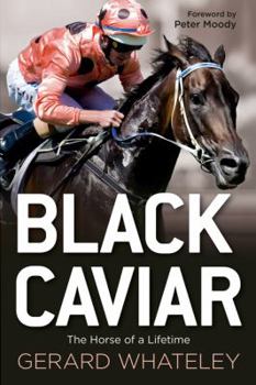 Hardcover Black Caviar: The Horse of a Lifetime Book