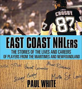 Paperback East Coast Nhlers: The Stories of the Lives and Careers of Players from the Maritimes and Newfoundland Book